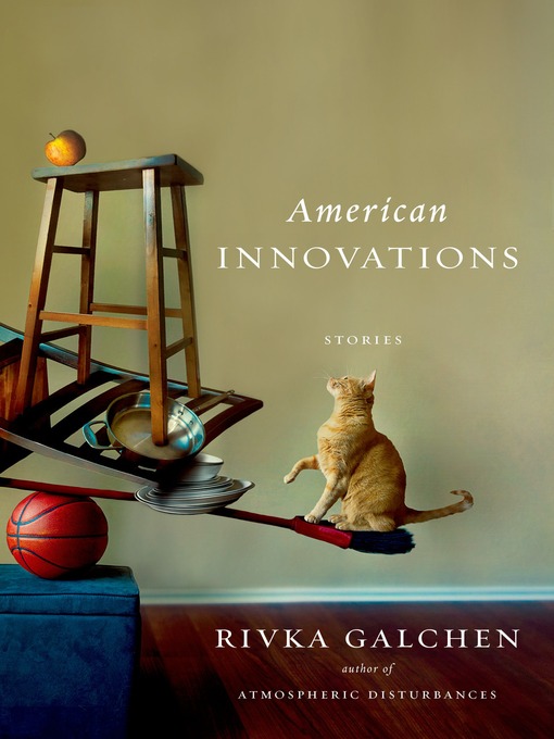 Title details for American Innovations by Rivka Galchen - Available